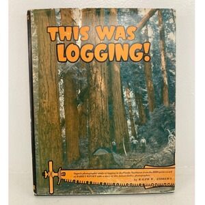 VTG 1954 This Was Logging! Ralph W Andrews Darius Kinsey Photography Hardcover